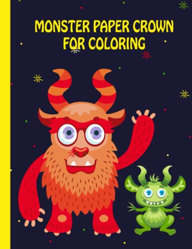 Monster Paper Crown For Coloring: Monster Themed Birthday Party Favors & Supplies |Fun Craft Project For Children 3+ | Let Your Kids Get Creative and Color Their Favorite Monster Crown