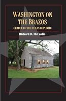 Washington on the Brazos: Cradle of the Texas Republic 1625110367 Book Cover