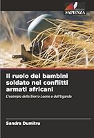 Il ruolo dei bambini soldato nei conflitti armati africani (Italian Edition) 6208498724 Book Cover