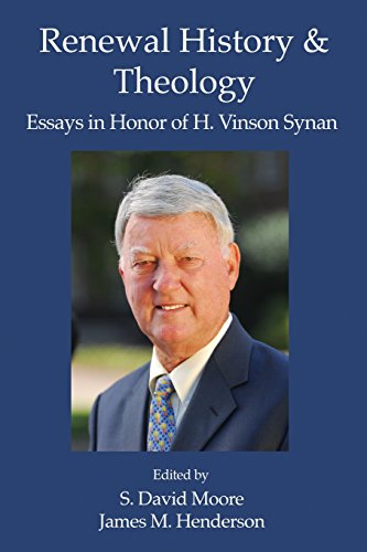Renewal History & Theology: Essays in Honor of H. Vinson Synan