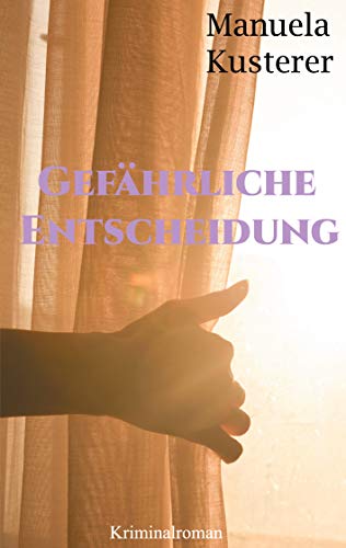 Gefährliche Entscheidung von [Manuela Kusterer]