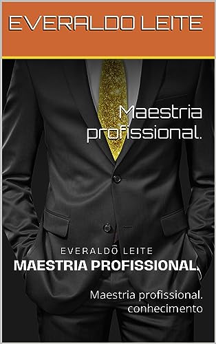 Maestria profissional.: Maestria profissional. conhecimento