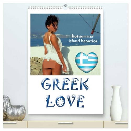 GREEK LOVE hot summer island beauties (hochwertiger Premium Wandkalender 2026 DIN A2 hoch), Kunstdruck in Hochglanz: Ein heisser