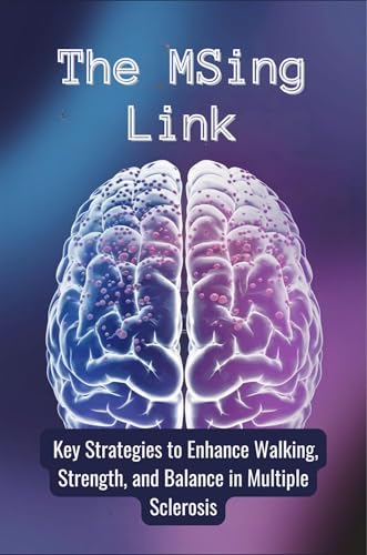 The MSing Link: Key Strategies to Enhance Walking, Strength, and Balance in Multiple Sclerosis