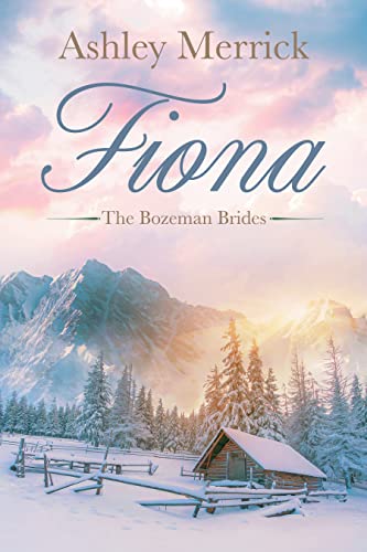Fiona: Sweet Western Historical Romance (The Bozeman Brides Book 7)