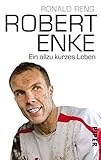  Robert Enke: Ein allzu kurzes Leben