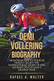 DEMI VOLLERING BIOGRAPHY: From Near Miss to Tour de France Glory: The Inspirational Story of Her Journey to Cycling’s Highest Peak