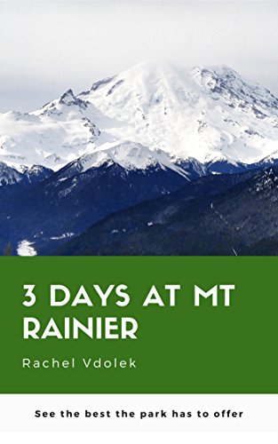 3 Days at Mt. Rainier: See the best the park has to offer