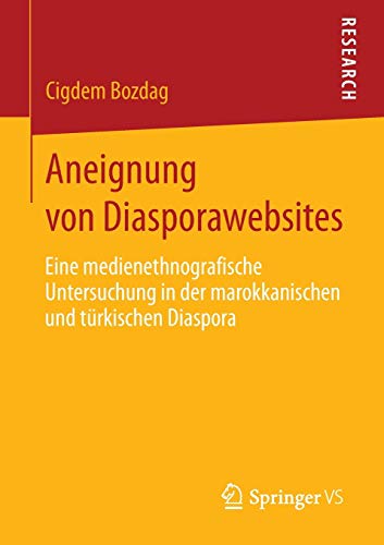 Preisvergleich Produktbild Aneignung von Diasporawebsites: Eine medienethnografische Untersuchung in der marokkanischen und türkischen Diaspora