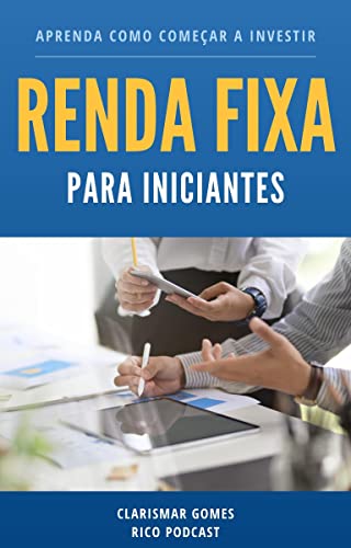 Renda Fixa para Iniciantes: Aprenda como Começar a Investir