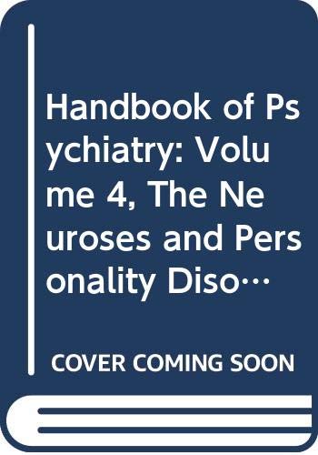 Handbook of Psychiatry, Volume 4: The Neuroses and Personality Disorders