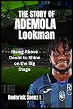 THE STORY OF Ademola Lookman: Rising Above Doubt to Shine on the Big Stage