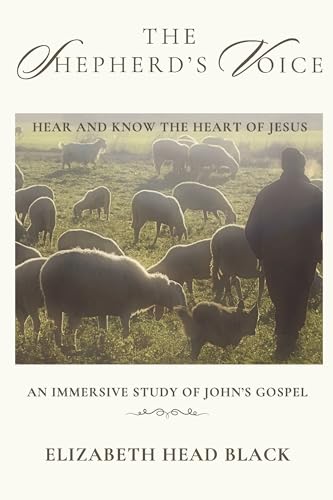 Book cover of The Shepherd's Voice: Hear and Know the Heart of Jesus, An Immersive Study of John's Gospel