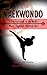 Taekwondo: A Practical Guide to the World's Most Popular Martial Art