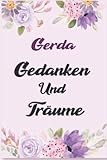 Gerda Gedanken Und Träume: Schönes Geschenk Notizbuch personalisiert mit Namen Gerda /Ein lustiges Geschenk für Freunde oder die Familie und die beste Gerda - julia majina 