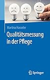  Qualitätsmessung in der Pflege: Theoretisches Konstrukt zur Ableitung von Indikatoren