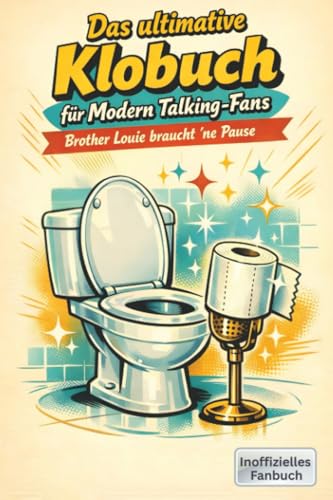 Photo de Das ultimative Klobuch für Modern Talking-Fans: Brother Louie braucht ’ne Pause. Lustiges Geschenk mit Lifehacks, Fun Facts und Geschichten