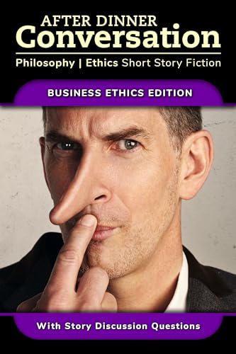 After Dinner Conversation - Business Ethics: Philosophy | Ethics Short Story Fiction (After Dinner Conversation - Themes)