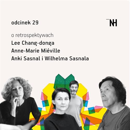 Odcinek 29: Gadu-gadu nocą i w dzień. Rozmawiamy o kinie Lee Chang-donga, Anne-Marie Mi&eacute;ville oraz Anki Sasnal i Wilhelma Sasnala