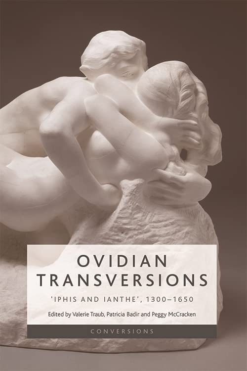 Ovidian Transversions: 'Iphis and Ianthe', 1300-1650 (Conversions)