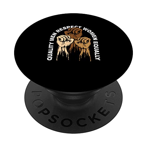 Quality Men Respect Women Feminist Human Rights PopSockets Swappable PopGrip, Black