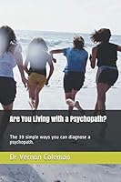 Are You Living with a Psychopath?: The 39 simple ways you can diagnose a psychopath. 1795181036 Book Cover