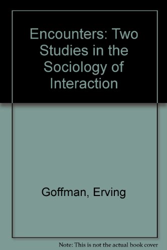 Encounters: Two Studies in the Sociology of Int... 0713903147 Book Cover