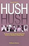 Hush Hush: An African American Family Breaks Their Silence on Sexuality & Sexual Abuse - Second Edition