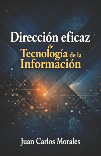 Direccion eficaz de Tecnologia de la Informacion (Spanish Edition)