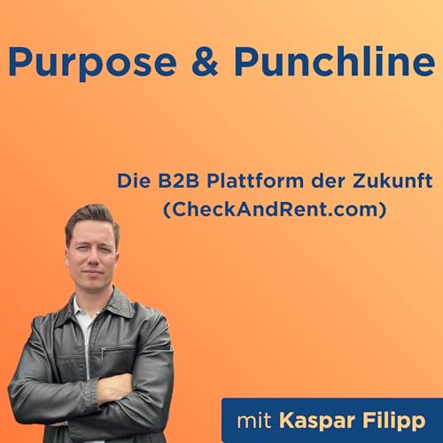 Die B2B Plattform der Zukunft (CheckAndRent.com) mit Kaspar Filipp