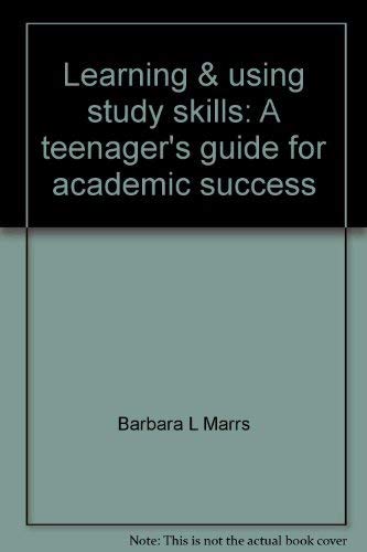 Learning & using study skills: A teenager's guide for academic success ...