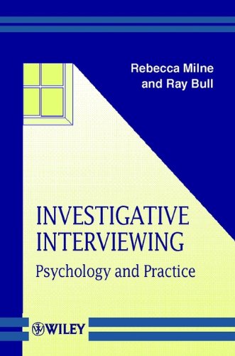 Investigative Interviewing: Psychology and Practice (Wiley Series in Psychology of Crime, Policing and Law Book 11)