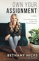Own Your Assignment: Every Woman's Call To Raise Up World Changers 1096655438 Book Cover
