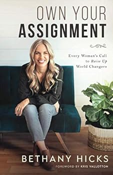 Paperback Own Your Assignment: Every Woman's Call To Raise Up World Changers Book