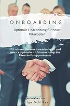 Onboarding - Optimale Einarbeitung für neue Mitarbeiter: Mit einem Unternehmensbeispiel und einer empirischen Untersuchung des Einarbeitungsprozesses