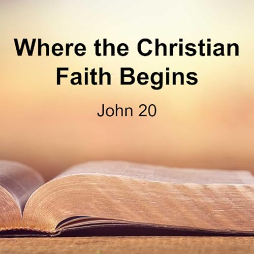 Where the Christian Faith Begins