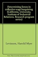 Determining forces in collective wage bargaining B0006BOQ0S Book Cover