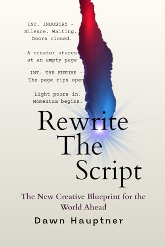 Rewrite the Script: The New Creative Blueprint for the World Ahead