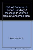 Natural Patterns of Human Bonding: A Message to Women from a Concerned Man 0962285315 Book Cover