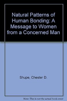 Paperback Natural Patterns of Human Bonding: A Message to Women from a Concerned Man Book