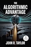 The Algorithmic Advantage: A Leader’s Playbook for the AI Era