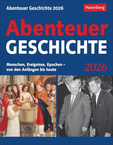 Abenteuer Geschichte Tagesabreißkalender 2026 - Menschen, Ereignisse, Epochen - von den Anfängen bis heute: Wissenskalender mit den wichtigsten ... 2026 zum Abreißen (Wissenskalender Harenberg)