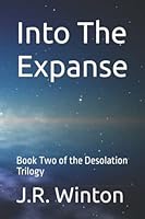 Into The Expanse: Book Two of the Desolation Trilogy 1976828643 Book Cover