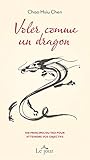 Voler comme un dragon: 108 principes du Tao pour atteindre vos objectifs