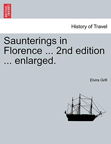 Saunterings in Florence ... 2nd edition ... enlarged.