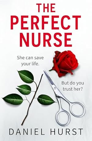 The Perfect Nurse: A totally addictive and unputdownable psychological thriller