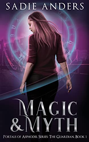 Magic and Myth: Portals of Asphodel Series: The Guardian, Book 1