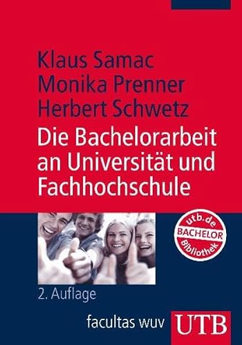 Die Bachelorarbeit an Universität und Fachhochschule: Ein Lehr- und Lernbuch zur Gestaltung wissenschaftlicher Arbeiten