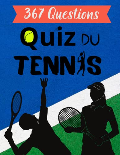 Quiz du Tennis: Testez Votre Connaissance sur le Jeu de Raquette ! 367 Questions à Choix Multiples pour les Amoureux du Tennis