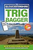 The Gloucestershire Trig Bagger Challenge Logbook: Hiking & Walking Challenge Find & Visit The Trig Pillars In Gloucestershire